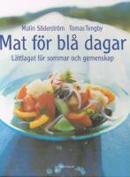 Mat f&ouml;r bl&aring; dagar - L&auml;ttlagat f&ouml;r sommar och gemenskap