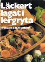 L&auml;ckert lagat i lergryta : praktiskt och fettsn&aring;lt!