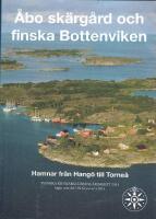 &Aring;bo sk&auml;rg&aring;rd och finska Bottenviken : Hamnar fr&aring;n Hang&ouml; till Torne&aring; / [Redaktionsgrupp: Turun Partio-Sissit rf.]