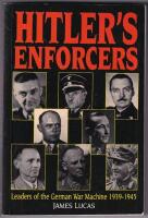 Hitler&acute;s enforcers. Leaders of the German War Machine 1939-1945