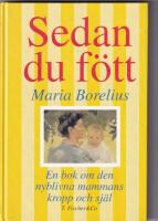 Sedan du f&ouml;tt : en bok om den nyblivna mammans kropp och sj&auml;l