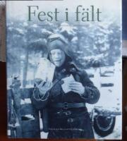 Fest i f&auml;lt : menyer fr&aring;n krigshistoriens sk&aring;deplatser