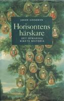 Horisontens h&auml;rskare : historien om Osmanska riket