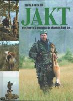 Stora boken om jakt : vilt, vapen & hundar f&ouml;r j&auml;garen &aring;ret om