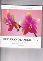 Bed&aring;rande orkid&eacute;er fr&aring;n jordens alla h&ouml;rn. Vanliga och ovanliga arter och hybrider