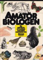 Amat&ouml;rbiologen : se, uppt&auml;ck, utforska naturen omkring dig : en handbok f&ouml;r hela familjen
