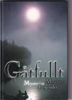 G&aring;tfullt - monster, mysterier, legender