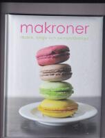 Makroner : l&auml;ckra, lyxiga och oemotst&aring;ndliga