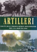 Artilleri : fler &auml;n 300 av v&auml;rldens fr&auml;msta artilleripj&auml;ser fr&aring;n 1914 fram till idag