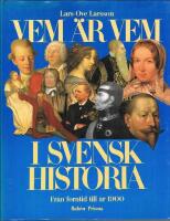 Vem &auml;r vem i svensk historia - fr&aring;n forntid till &aring;r 1900