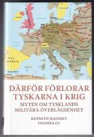 D&auml;rf&ouml;r f&ouml;rlorar tyskarna i krig : myten om Tysklands milit&auml;ra &ouml;verl&auml;gsenhet