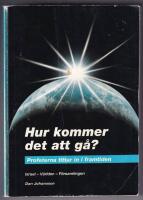 Hur kommer det att g&aring;? : profeterna tittar in i framtiden