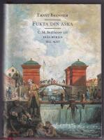 Fukta din aska - C. M. Bellmans liv fr&aring;n b&ouml;rjan till slut