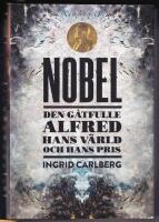 Nobel : den g&aring;tfulle Alfred, hans v&auml;rld och hans pris