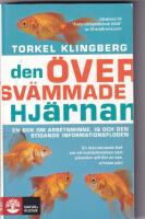 Den &ouml;versv&auml;mmade hj&auml;rnan : en bok om arbetsminne, IQ och den stigande informationsfloden