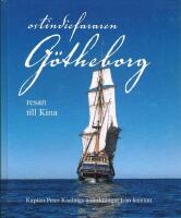 Ostindiefararen G&ouml;theborg : resan till Kina - Peter Kaalings anteckningar fr&aring;n kajutan