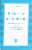 Bilder av m&auml;nniskan - [Skinner, Rogers och Freud - tre portalfigurer inom psykologin]