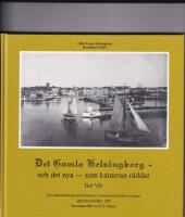Det gamla Helsingborg - och det nya - som kameran r&auml;ddat. Del VII. En stadsvandring i svunnen tid j&auml;mte nytagna j&auml;mf&ouml;relsebilder 1987