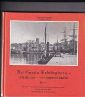 Det gamla Helsingborg - och det nya - som kameran r&auml;ddat. Del XI. En stadsvandring i svunnen tid j&auml;mte nytagna j&auml;mf&ouml;relsebilder 1991