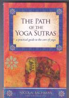 The path of the yoga sutras - a practical guide to the core of yoga