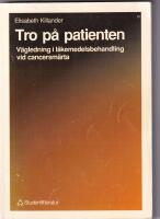 Tro p&aring; patienten - v&auml;gledning i l&auml;kemedelsbehandling vid cancersm&auml;rta