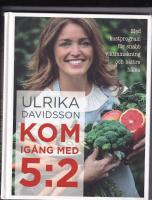 Kom ig&aring;ng med 5:2 - med kostprogram f&ouml;r snabb viktminskning och b&auml;ttre h&auml;lsa