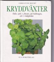Kryddv&auml;xter - odla sj&auml;lv i f&ouml;nster, p&aring; balkongen och i tr&auml;dg&aring;rden