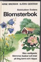 Bokklubben Svalans blomsterbok - v&aring;ra vanligaste blommor, buskar och tr&auml;d p&aring; &auml;ng, tomt och i t&auml;ppa