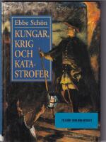 Kungar, krig och katastrofer - v&aring;r historia i s&auml;gen och tro