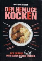 Den hemlige kocken - det ok&auml;nda fusket med maten p&aring; din tallrik