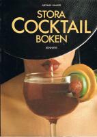 Stora cocktailboken : Allt amat&ouml;rbartendern beh&ouml;ver veta
