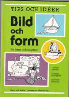 Tips och id&eacute;er - bild och form f&ouml;r barn och ungdom