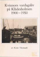 Kvinnors vardagsliv p&aring; Kl&auml;desholmen 1900-1950