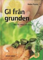 GI fr&aring;n grunden : Mat f&ouml;r h&auml;lsa och energi