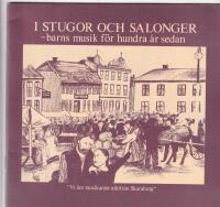 I stugor och salonger - barns musik f&ouml;r hundra &aring;r sedan