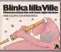 Blinka lille Ville. Mannens b&auml;sta v&auml;n och hans stj&auml;rntecken
