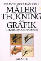 Atlantis stora handbok i m&aring;leri, teckning och grafik : Tekniker och material