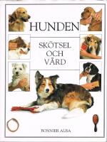 Hunden : Sk&ouml;tsel och v&aring;rd
