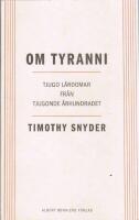 Om tyranni : Tjugo l&auml;rdomar fr&aring;n tjugonde &aring;rhundradet