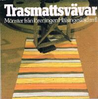 Trasmattsv&auml;var : M&ouml;nster fr&aring;n hemsl&ouml;jdsf&ouml;reningarna i S&ouml;derhamn och Stockholm samt fr&aring;n v&auml;vare i norra Kalmar l&auml;n