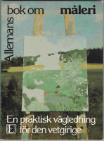Allemans bok om m&aring;leri : [en praktisk v&auml;gledning f&ouml;r den vetgirige]
