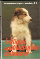 Hundutbildning och hundv&aring;rd - &Auml;rftlighet, uppf&ouml;dning och sjukdommar