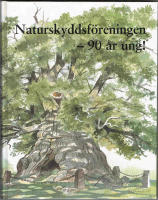 90 &aring;r ung! : Naturskyddsf&ouml;reningen 1909-1999