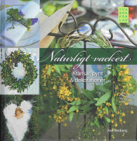 Naturligt vackert : kransar, pynt & dekorationer