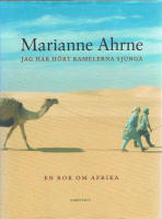 Jag har h&ouml;rt kamelerna sjunga och andra ber&auml;ttelser : En bok om Afrika