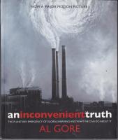 An inconvenient truth : the planetary emergency of global warming and what we can do about it