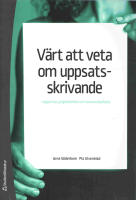V&auml;rt att veta om uppsatsskrivande : rapporter, projektarbete och examensarbete