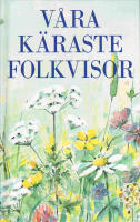 V&aring;ra k&auml;raste folkvisor [Musiktryck]