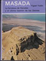 Masada La fortaleza de Herodes y el &uacute;ltimo basti&oacute;n de los Zelotes
