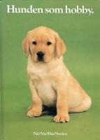 Hunden som hobby : anskaffning, v&aring;rd, uppfostran, dressyr, psykologi, anatomi, sjukdomar, specialdressyr, t&auml;vlingar, 156 rasbeskrivningar
